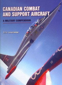 Canadian combat and support aircraft : a military compendium  Cover Image