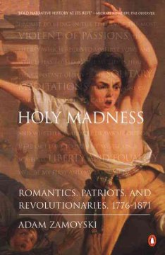 Holy madness : romantics, patriots and revolutionaries, 1776-1871  Cover Image