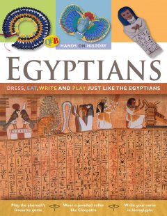 The ancient Egyptians : dress, eat, write, and play just life the Egyptians  Cover Image