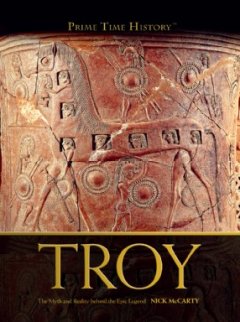 Troy : the myth and reality behind the epic legend  Cover Image