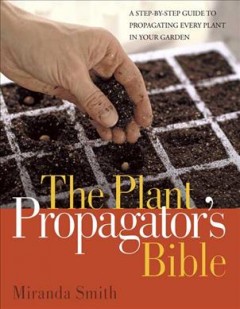 The plant propagator's bible  Cover Image