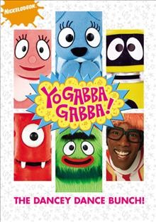 Yo gabba gabba! The dancey dance bunch! Cover Image