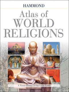 Atlas of world religions : a visual history of our great faiths. -- Cover Image