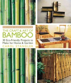 The craft & art of bamboo : 30 eco-friendly projects to make for home & garden  Cover Image