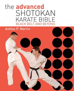 The advanced Shotokan karate bible : black belt and beyond  Cover Image