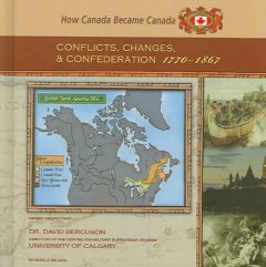 Conflicts, changes, and confederation, 1770-1867  Cover Image