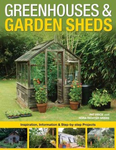 Greenhouses & garden sheds : inspiration, information & step-by-step projects  Cover Image
