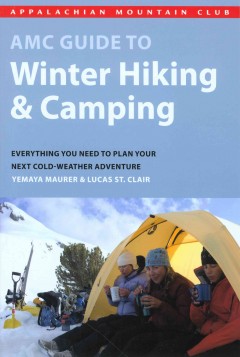 AMC guide to winter hiking & camping : everything you need to plan your next cold-weather adventure  Cover Image