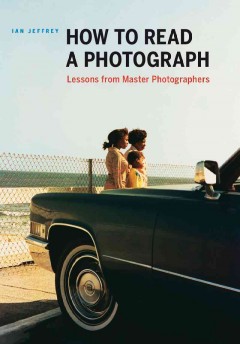 How to read a photograph : lessons from master photographers  Cover Image