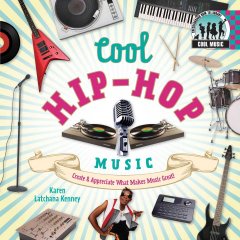 Cool hip-hop music : create & appreciate what makes music great!  Cover Image