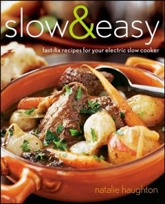 Slow & easy : fast-fix recipes for your electric slow cooker  Cover Image