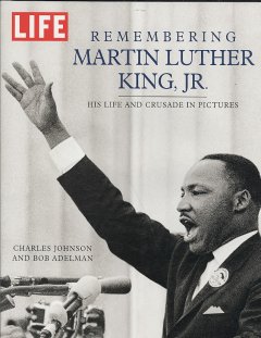Remembering Martin Luther King, Jr. : his life and crusade in pictures  Cover Image
