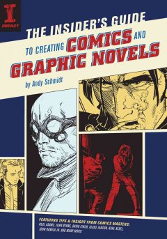 The insider's guide to creating comics and graphic novels  Cover Image