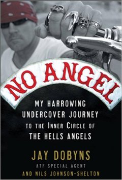 No angel : my harrowing undercover journey to the inner circle of the Hells Angels  Cover Image