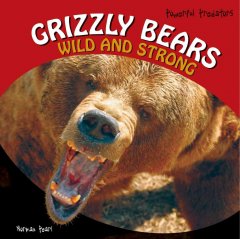 Grizzly bears : wild and strong  Cover Image