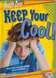 Keep your cool! : what you should know about stress   Cover Image