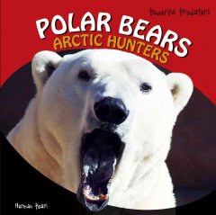 Polar bears : Arctic hunters  Cover Image