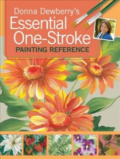 Donna Dewberry's essential one-stroke painting reference. -- Cover Image