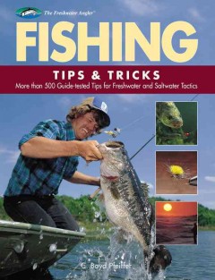 Fishing tips & tricks : more than 500 guide-tested tips for freshwater and saltwater  Cover Image