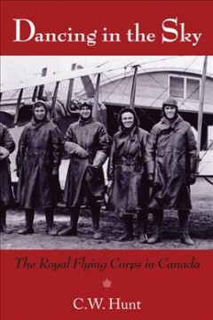 Dancing in the sky : the Royal Flying Corps in Canada  Cover Image