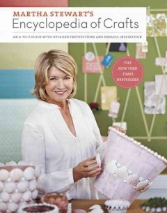 Martha Stewart's encyclopedia of crafts : an A - to - Z guide with detailed instructions and endless inspiration  Cover Image