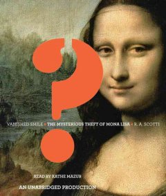 Vanished smile the mysterious theft of Mona Lisa  Cover Image