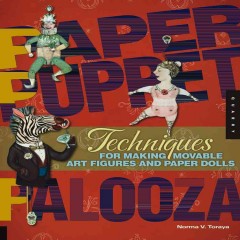 Paper puppet palooza : techniques for making moveable art figures and paper dolls  Cover Image
