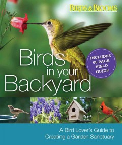 Birds in your backyard : a bird lover's guide to creating a garden sanctuary  Cover Image