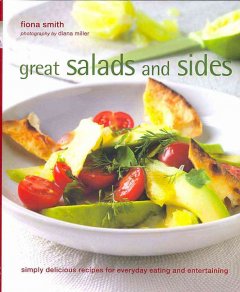 Great salads and sides : simply delicious recipes for everyday eating and entertaining  Cover Image