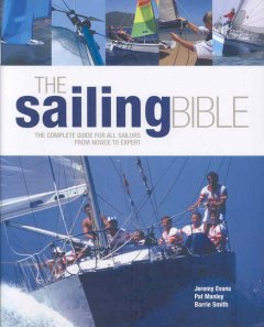 The sailing bible : the complete guide for all sailors from novice to expert  Cover Image