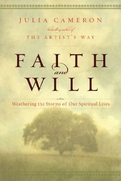 Faith and will : weathering the storms in our spiritual lives  Cover Image
