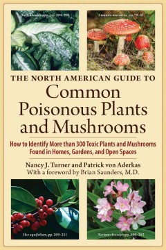 The North American guide to common poisonous plants and mushrooms  Cover Image