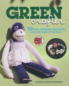 The green crafter : 52-eco-friendly projects for every week of the year  Cover Image