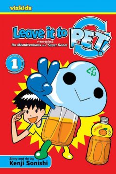 Leave it to PET : the misadventures of a recycled super robot  Cover Image