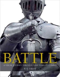 Battle : a visual journey through 5,000 years of combat  Cover Image