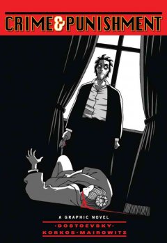 Fyodor Dostoevsky's Crime & punishment : a graphic novel  Cover Image