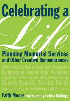 Celebrating a life : planning memorial services and other creative remembrances  Cover Image