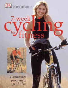 Cycling for fitness : get fast, get fit in seven weeks  Cover Image