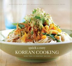 Quick & easy Korean cooking : more than 70 everyday recipes  Cover Image