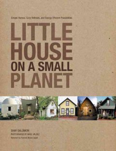 Little house on a small planet : simple homes, cozy retreats, and energy efficient possibilities  Cover Image