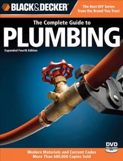 The complete guide to plumbing : modern materials and current codes : all new guide to working with gas pipe. Cover Image