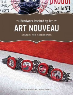 Beadwork inspired by art : Art Nouveau jewelry and accessories  Cover Image