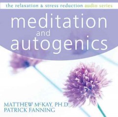 Meditation and autogenics a relaxation and stress reduction audio program  Cover Image