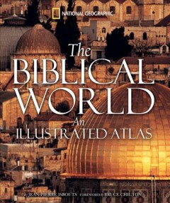 The biblical world : an illustrated atlas  Cover Image
