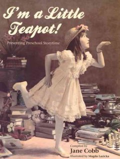 I'm a little teapot! : presenting preschool storytime  Cover Image