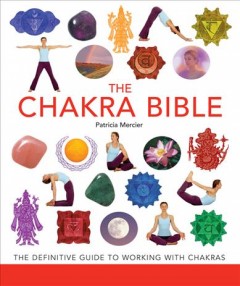 The chakra bible : the definitive guide to working with chakras  Cover Image