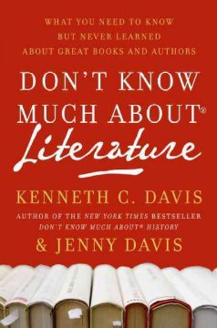 Don't know much about literature : what you need to know but never learned about great books and authors  Cover Image