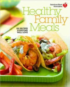 Healthy family meals : 150 recipes everyone will love  Cover Image
