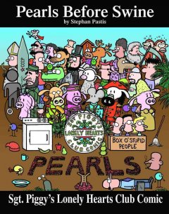 Sgt. Piggy's lonely hearts club comic : a Pearls before swine treasury  Cover Image