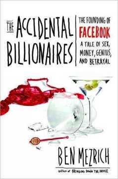The accidental billionaires : the founding of Facebook, a tale of sex, money, genius and betrayal  Cover Image